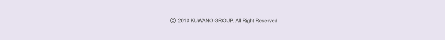 copyright 2010 KUWANO GROUP